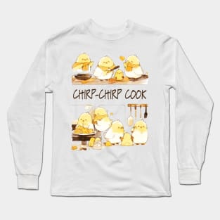 Kawaii Little Chicks Cooking - Chirp-Chirp Cook Long Sleeve T-Shirt